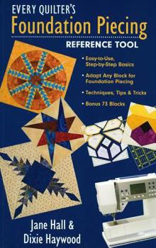 Spiral-bound Every Quilter's Foundation Piecing Reference Tool: Easy-To-Use, Step-By-Step Basics--Adapt Any Block for Foundation Piecing--Techniques, Tips & Tricks Book