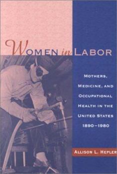 Paperback Women in Labor: Mothers, Medicine, and Occupational Heal Book