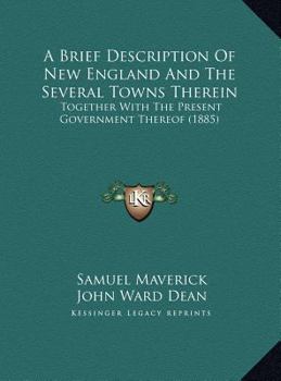 Hardcover A Brief Description Of New England And The Several Towns Therein: Together With The Present Government Thereof (1885) Book