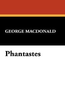 Phantastes: A Faerie Romance for Men and Women