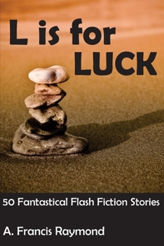 Paperback L is for Luck: 50 Fantastical Flash Fiction Stories Book