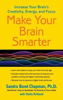 Paperback Make Your Brain Smarter: Increase Your Brain's Creativity, Energy, and Focus Book