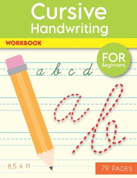 Paperback Cursive Handwriting Workbook: Help Your Kids Write The Alphabet In Cursive, 79 Blank Practice Paper, "8.5 x11" Notebook, With Dotted Lines For Beginne Book
