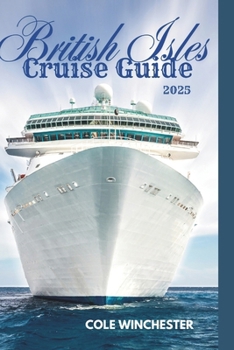 Paperback British Isles Cruise Guide 2025: Explore England, Scotland, Ireland, and Wales Book