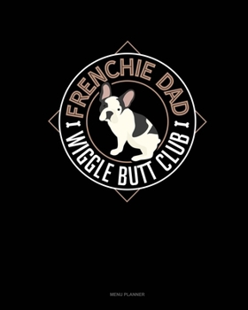 Paperback Frenchie Dad Wiggle Butt Club: Menu Planner Book