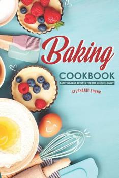 Paperback Baking Cookbook: Tasty Baking Recipes for the Whole Family Book