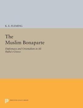 Paperback The Muslim Bonaparte: Diplomacy and Orientalism in Ali Pasha's Greece Book