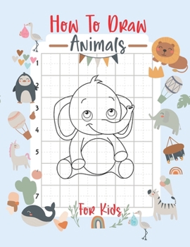 Paperback How To Draw Animals For Kids: A Fun and Easy Step-by-Step Drawing Guide for Kids to Learn to Draw Book