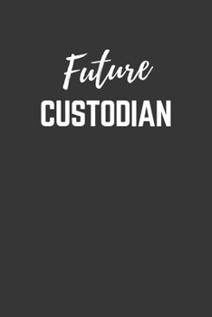 Future Custodian Notebook: Lined Journal (Gift for Aspiring Custodian), 120 Pages, 6 x 9, Matte Finish