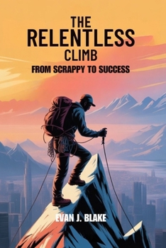 The Relentless Climb: From Scrappy to Success