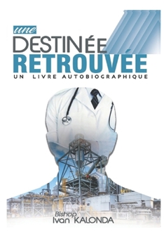 Paperback Une Destinee Retrouvee: Autobiographie [French] Book