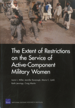 Paperback The Extent of Restrictions on the Service of Active-Component Military Women Book