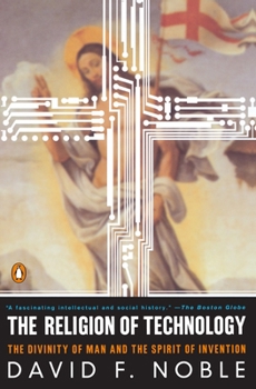 Paperback The Religion of Technology: The Divinity of Man and the Spirit of Invention Book