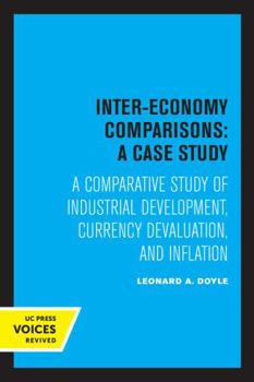 Paperback Inter-Economy Comparisons: A Case Study: A Comparative Study of Industrial Development, Currency Devaluation, and Inflation Book