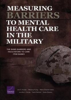 Paperback Measuring Barriers to Mental Health Care in the Military: The RAND Barriers and Facilitators to Care Item Banks Book