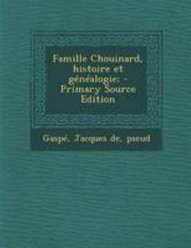 Paperback Famille Chouinard, histoire et g?n?alogie; - Primary Source Edition [French] Book