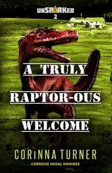 A Truly Raptor-ous Welcome (unSPARKed) - Book #2 of the unSPARKed