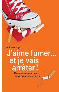 Paperback Je vais fumer et je vais arreter!: Devenez non-fumeur sans prendre de poids [French] Book