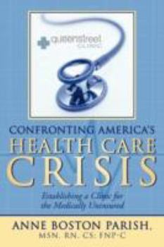 Paperback Confronting America's Health Care Crisis: Establishing a Clinic for the Medically Uninsured Book