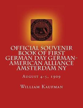 Paperback Official Souvenir Book of First German Day German-American Alliance Amsterdam NY: First Annual German Alliance Concert & Field Day Aug. 4-5, 1909 Book