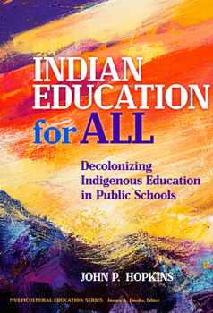 Paperback Indian Education for All: Decolonizing Indigenous Education in Public Schools Book