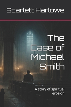 The Case of Michael Smith: A story of spiritual erosion