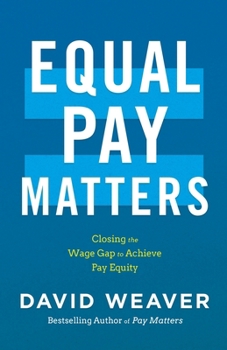 Equal Pay Matters: Closing the Wage Gap to Achieve Pay Equity