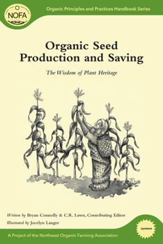 Paperback Organic Seed Production and Saving: The Wisdom of Plant Heritage (Organic Principles and Practices Handbook Series) Book