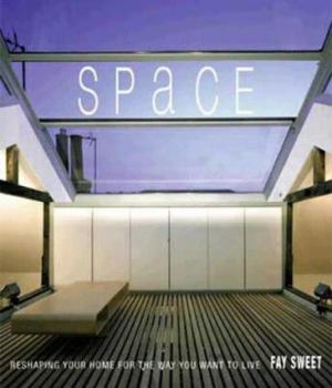 Hardcover Space: Reshaping Your Home for the Way You Want to Live Book