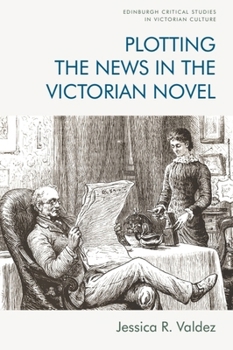 Hardcover Plotting the News in the Victorian Novel Book