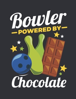 Paperback Bowler Powered by Chocolate: Bowling Notebook, Blank Paperback Book for Bowler, 150 pages, college ruled Book