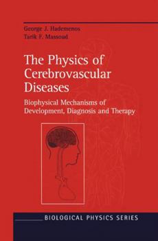 Hardcover The Physics of Cerebrovascular Diseases: Biophysical Mechanisms of Development, Diagnosis and Therapy Book