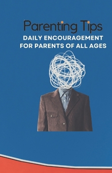 Paperback Parenting Tips - 365 Days of Encouragement: Thought provoking tips to help you in the parenting journey. Book