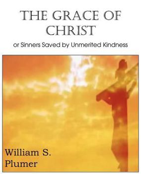 Paperback The Grace of Christ or Sinners Saved by Unmerited Kindness Book