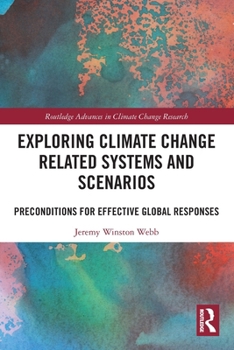Paperback Exploring Climate Change Related Systems and Scenarios: Preconditions for Effective Global Responses Book