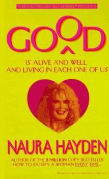 Hardcover Good Is Alive and Well and Living in Each One of Us: A Revolutionary Self-Change Program Book