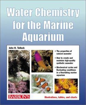 Paperback Water Chemistry for the Marine Aquarium: Everything about Seawater, Cycles, Conditions, Components, and Analysis Book