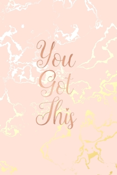 You Got This: Inspirational Quote Bullet Journal, Beautiful Pink Marble and Gold | 6 x 9, 120 Dot Grid Pages