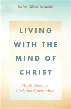 Paperback Living with the Mind of Christ: Mindfulness in Christian Spirituality Book