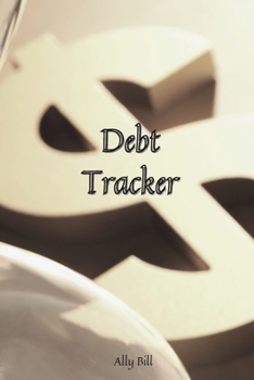 Debt Tracker: Debt Tracker Organizer, Payment Organizer, Debt Payment Tracker, Debt Planner, Expense Finance, A Guided Journal to Record Your Debt, Budget Planner, Planning Budgeting Record