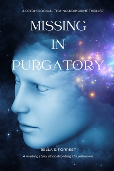 Missing in Purgatory: A Psychological Techno-Noir Crime Thriller (The Lost Ones)