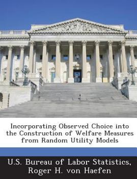 Paperback Incorporating Observed Choice Into the Construction of Welfare Measures from Random Utility Models Book