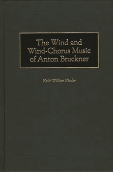 Hardcover The Wind and Wind-Chorus Music of Anton Bruckner Book