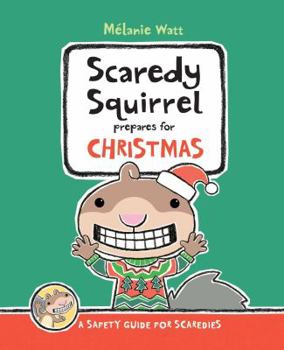 Hardcover Scaredy Squirrel Prepares for Christmas: A Safety Guide for Scaredies Book
