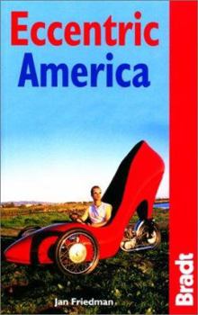 Paperback Eccentric America: The Bradt Guide to All That's Weird and Wacky in the USA Book