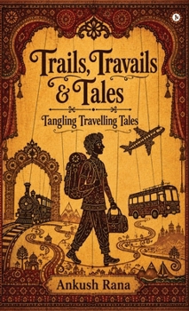 Trails, Travails and Tales: Tangling Travelling Tales
