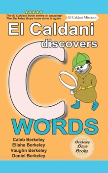 Paperback El Caldani Discovers C Words (Berkeley Boys Books - El Caldani Missions) Book