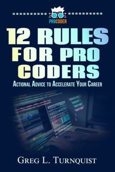 Paperback 12 Rules For Pro Coders: Actionable Advice To Accelerate Your Career (Pro Coder Series) Book