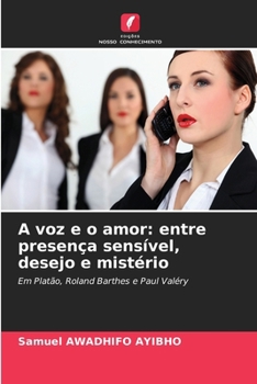 A voz e o amor: entre presença sensível, desejo e mistério (Portuguese Edition)