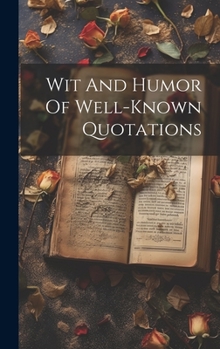 Hardcover Wit And Humor Of Well-known Quotations Book
